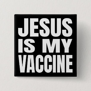 “JESUS IS MY VACCINE” BUTTON