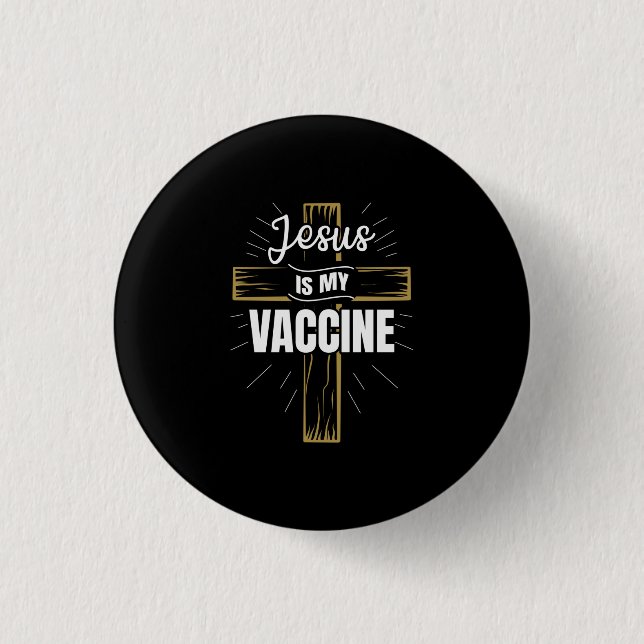 Jesus Is My Vaccine Christian Faith Button (Front)