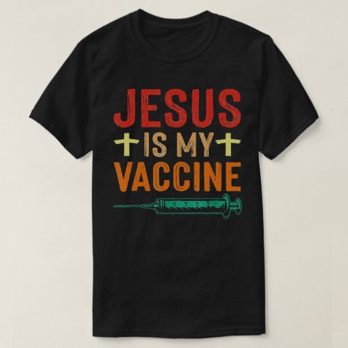 Jesus Is My Vaccine Christian Faith Jesus Anti T_Shirt