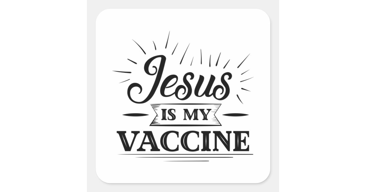 Jesus Is My Vaccine Square Sticker Zazzle