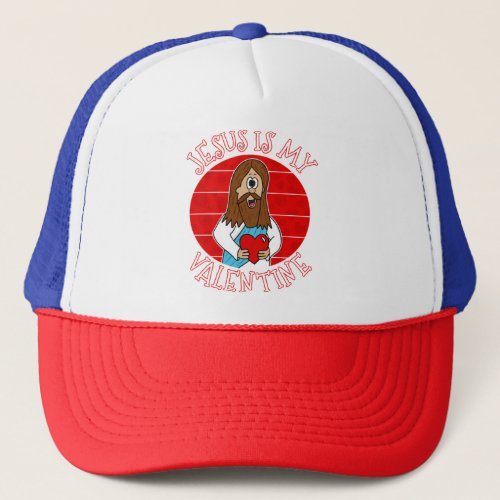 Jesus Is My Valentine Christian Church Valentines  Trucker Hat