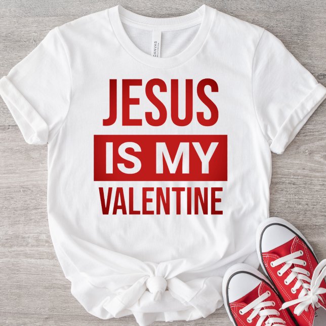 Jesus Is My Valentine Christian T-Shirt (Creator Uploaded)