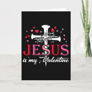 Jesus Is My Valentine Funny Christian God Men Wome Card