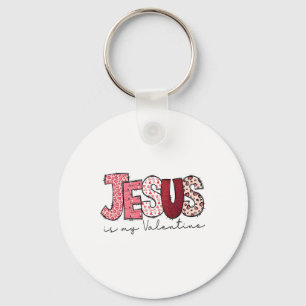 Jesus Is My Valentine Religious God Christian Vale Keychain