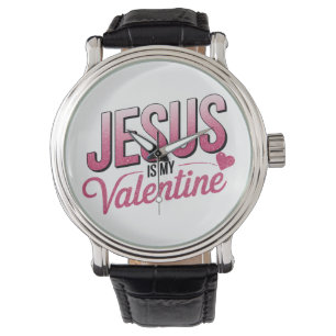 Jesus Is My Valentine Watch