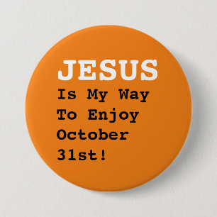 "JESUS Is My Way To Enjoy October 31st!" - Funny  Button
