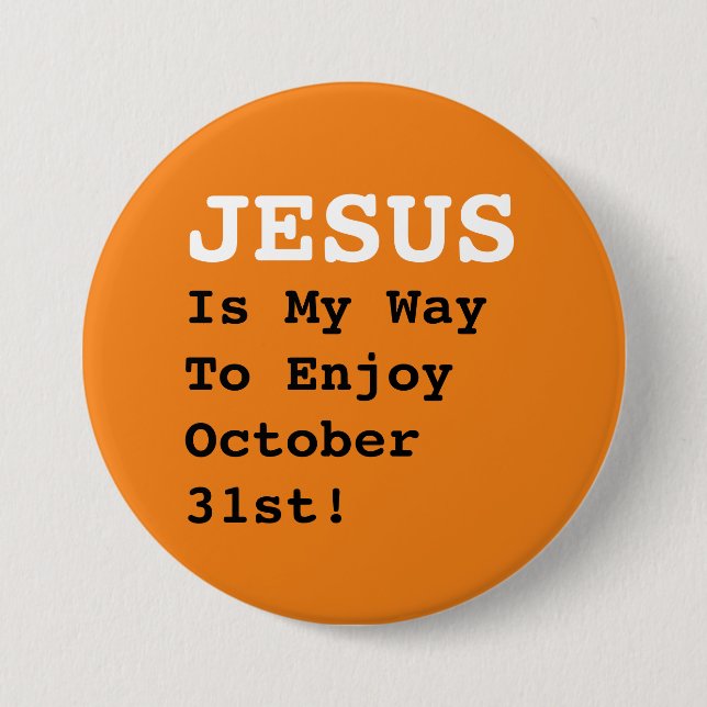 "JESUS Is My Way To Enjoy October 31st!" - Funny  Button (Front)