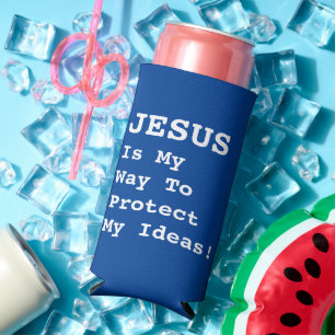 "JESUS Is My Way To Protect My Ideas!" - Funny Seltzer Can Cooler