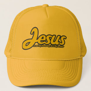 Jesus is not my homeboy, he is my saviour trucker hat