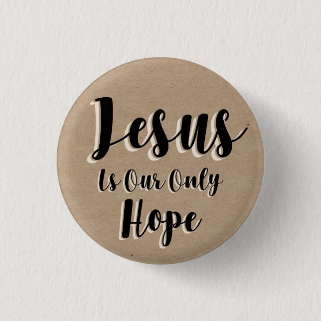 Jesus is our only hope button (Front)