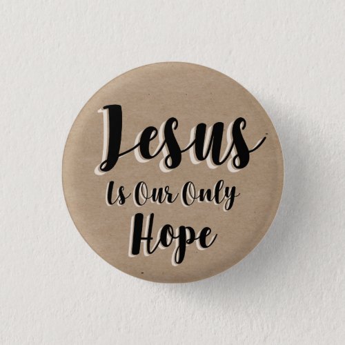 Jesus is our only hope button