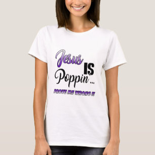 Jesus is Poppin Prove Me Wrong Purp Funny Christia T-Shirt