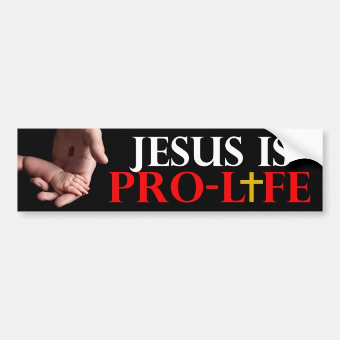 Jesus Is Pro Life Bumper Sticker