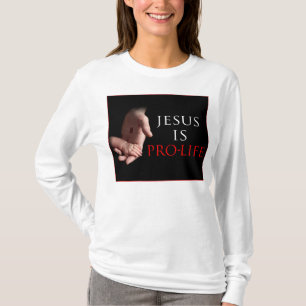 Jesus Is Pro-Life T-Shirt