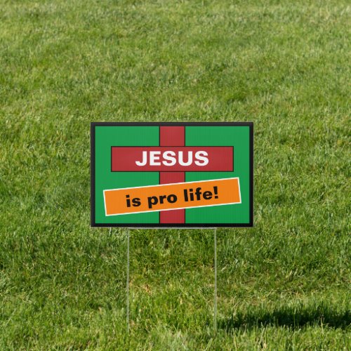 Jesus is Pro life Yard Sign