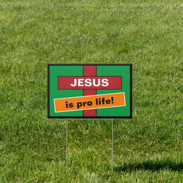 Jesus is Pro life Yard Sign (Insitu)