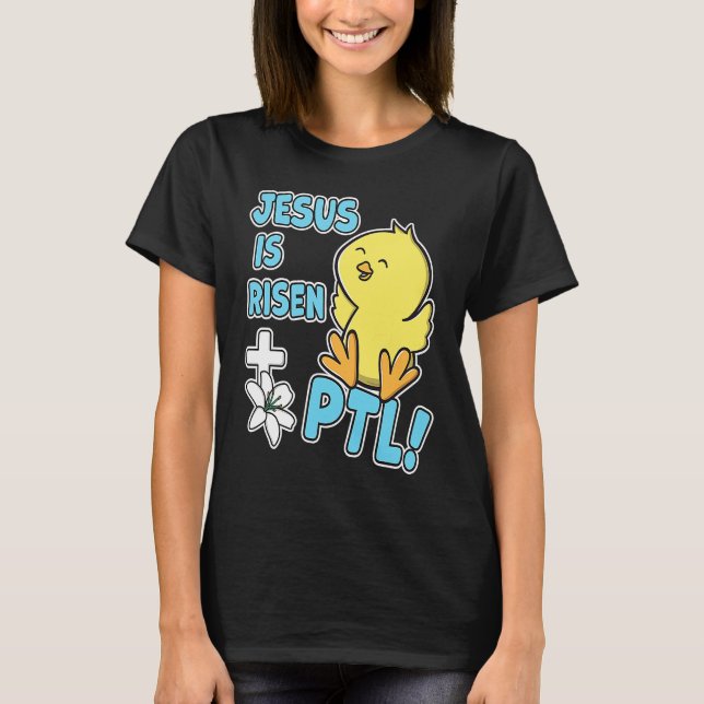 Jesus Is Risen PTL! Christian Easter Cute Yellow C T-Shirt (Front)