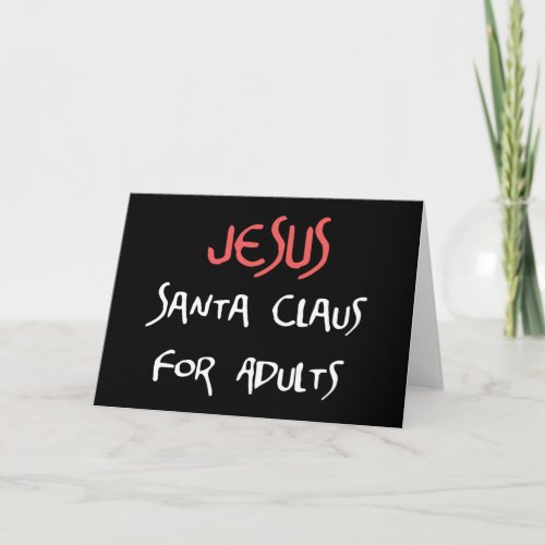 Jesus Is Santa For Adults Holiday Card