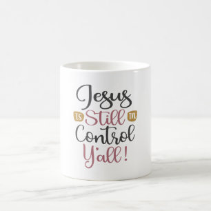 Jesus is Still in Control Y'all - Christian Coffee Mug