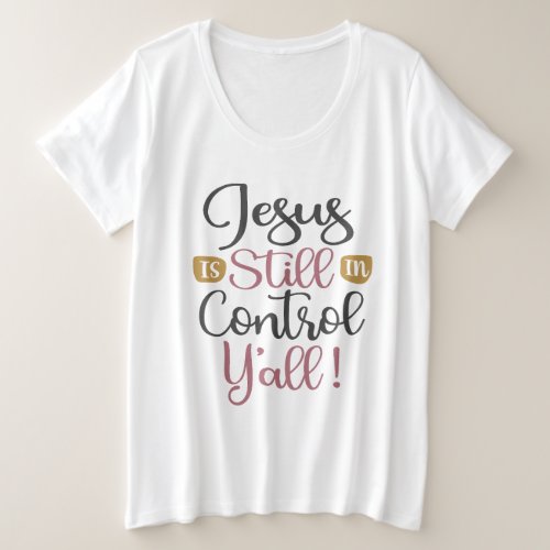 Jesus is Still in Control Yall _ Christian Plus Size T_Shirt