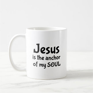 Jesus is the anchor of my SOUL coffee mug