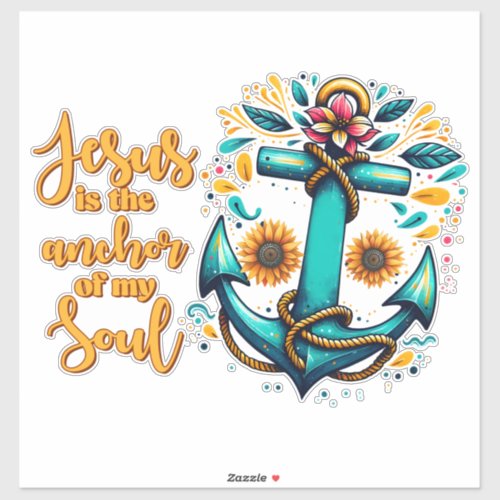 Jesus is the Anchor of my Soul _ Faith Sticker