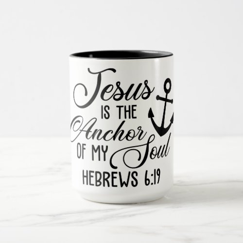 Jesus Is The Anchor Of My SoulHebrews 619 Mug