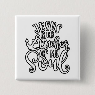 Jesus Is The Anchor Of My Soul I Love Jesus Button