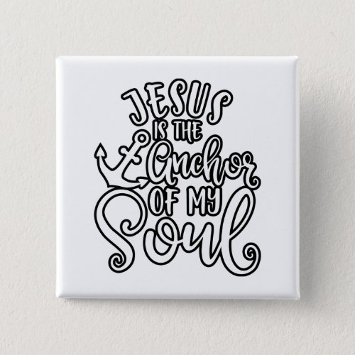 Jesus Is The Anchor Of My Soul I Love Jesus Button