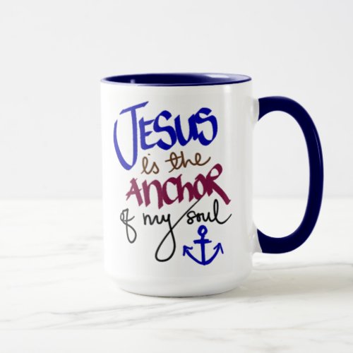 Jesus is the Anchor of My Soul Mug