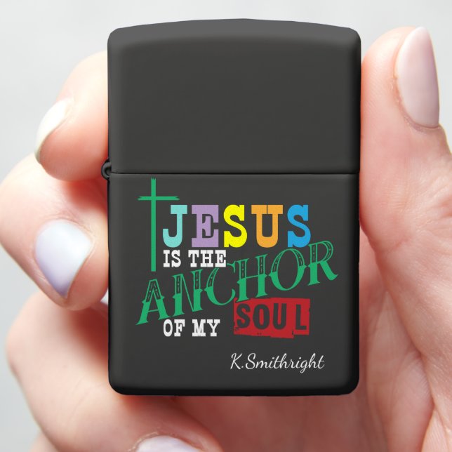 Jesus Is The Anchor Of My Soul  Zippo Lighter (In Hand)
