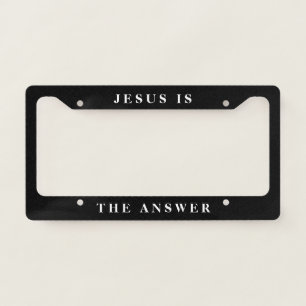Jesus Is The Answer Black And White Christian License Plate Frame