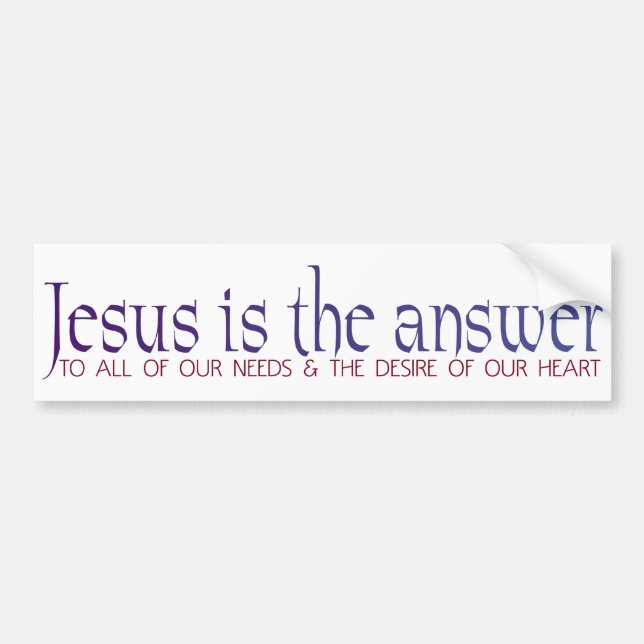 Jesus Is The Answer Bumper Sticker (Front)