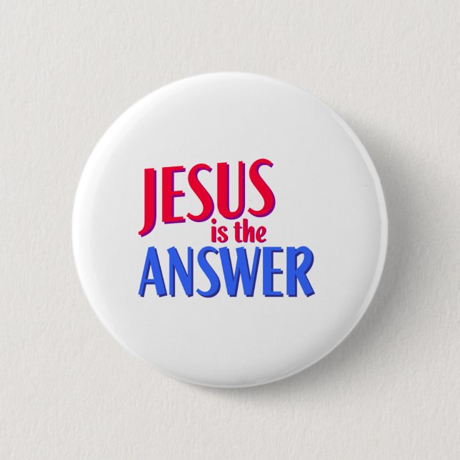 Jesus is the answer button (Front)