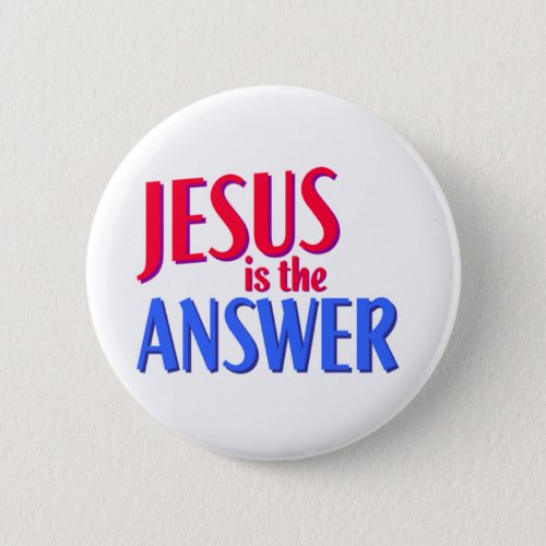 Jesus is the answer Christian gift design Button