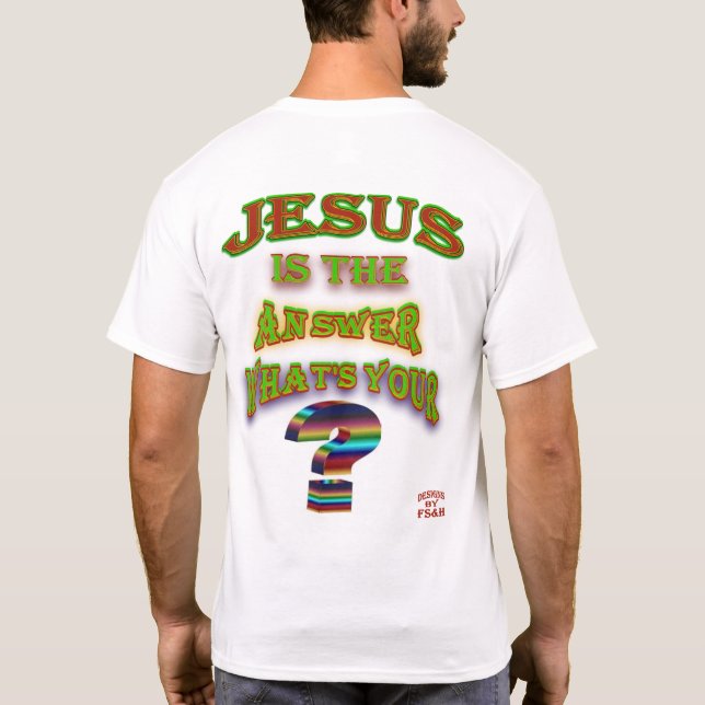 Jesus is the Answer T-Shirt (Back)