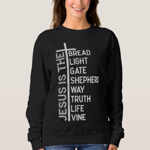 Jesus is the bread light gate shepherd way truth l sweatshirt