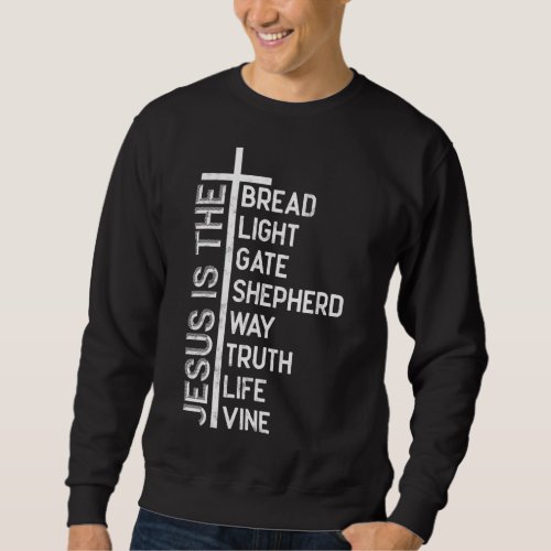 Jesus is the bread light gate shepherd way truth l sweatshirt