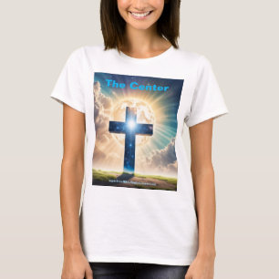 Jesus Is The Center Cross Woman's T-Shirt