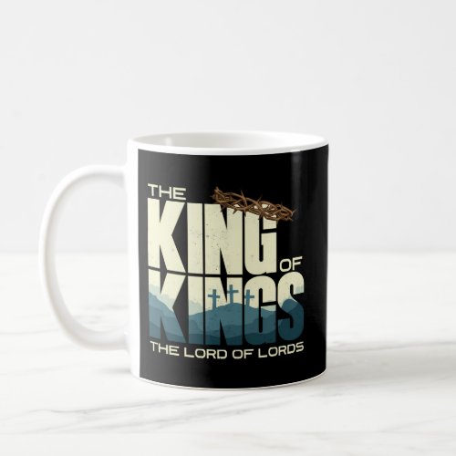 Jesus Is The King Of Kings Crucifixion Cross Crown Coffee Mug