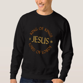 Jesus is the King of Kings & Lord of Lords Embroidered Sweatshirt