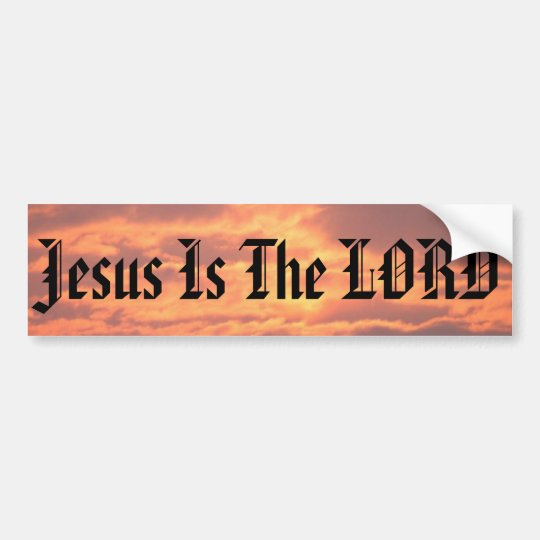 Jesus Is The Lord Bumper Sticker | Zazzle.com