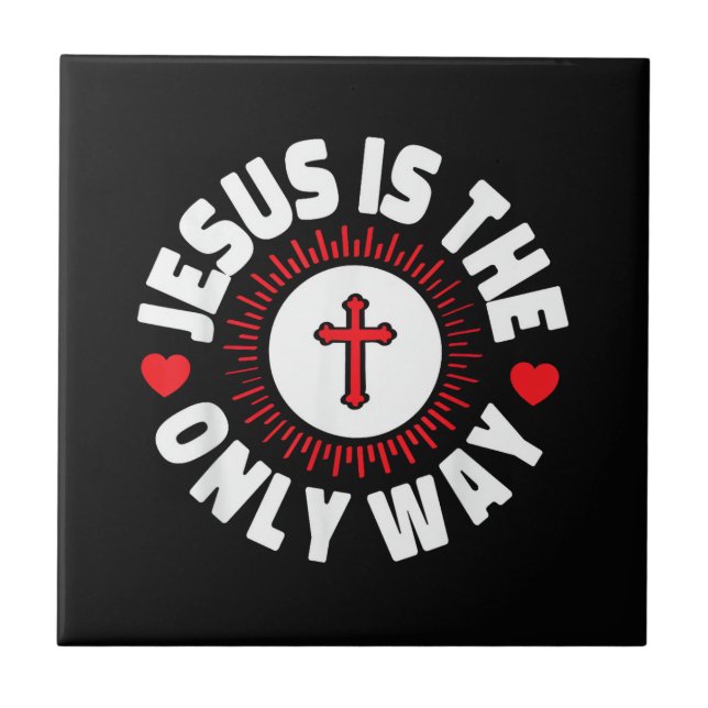 Jesus Is The Only Way Christianity Ceramic Tile (Front)