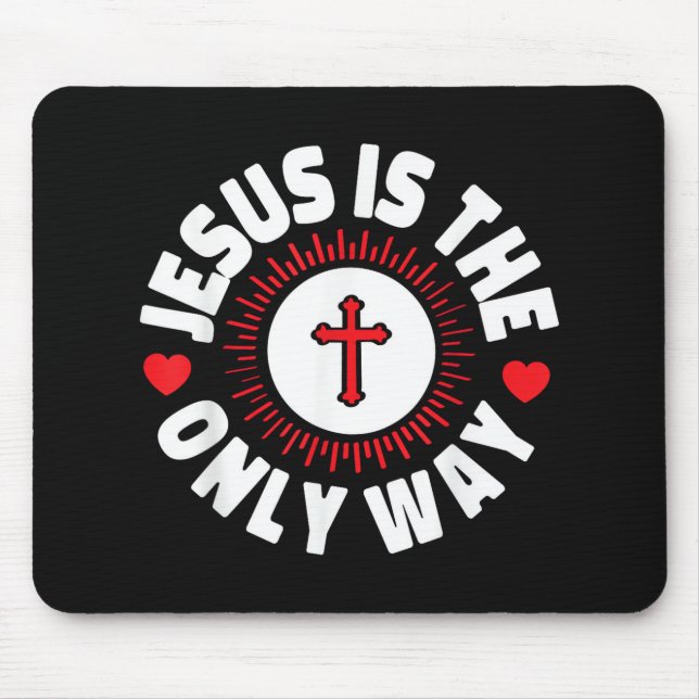 Jesus Is The Only Way Christianity Mouse Pad (Front)