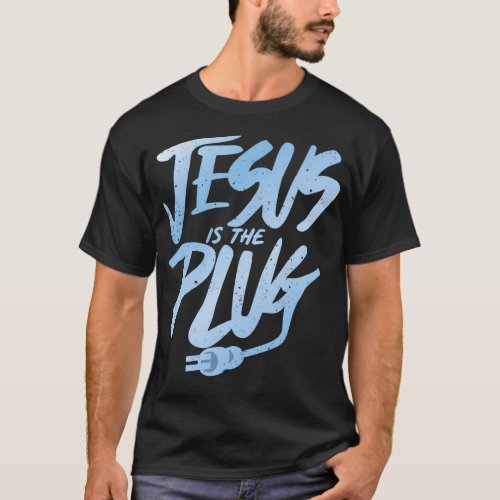 Jesus Is The Plug T_Shirt