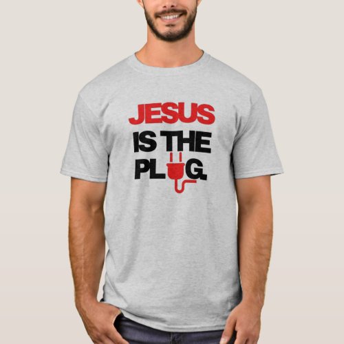 Jesus is the Plug T_Shirt