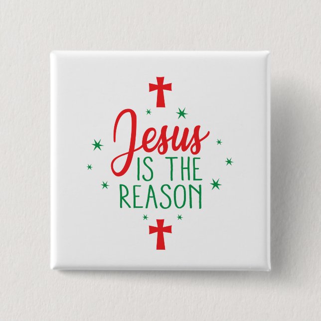 Jesus Is The Reason Button (Front)