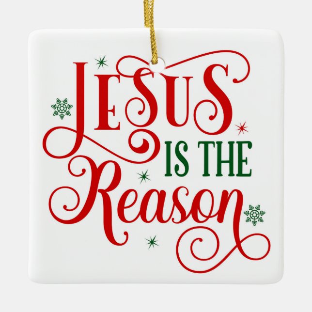 Jesus is the Reason Ceramic Ornament (Front)