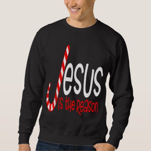 Jesus Is The Reason Christian Religious Christmas  Sweatshirt