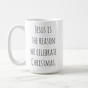 Jesus is the Reason Coffee Mug